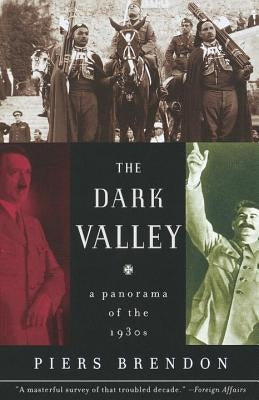 The Dark Valley: A Panorama of the 1930s by Brendon, Piers