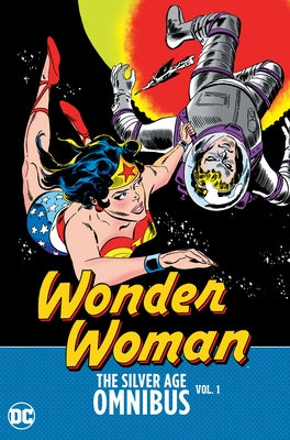 Wonder Woman: The Silver Age Omnibus Vol. 1 by Kanigher, Bob