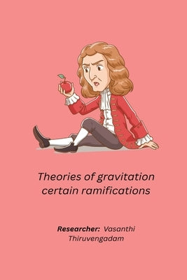 Theories of gravitation certain ramifications by G, Suryanarayana