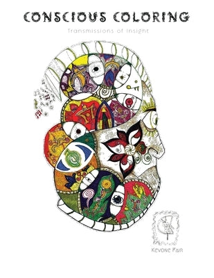 Conscious Coloring: Transmissions of Insight by Fair, Kevone