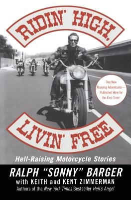 Ridin' High, Livin' Free: Hell-Raising Motorcycle Stories by Barger, Sonny