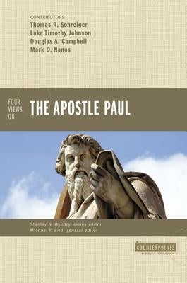 Four Views on the Apostle Paul by Bird, Michael F.