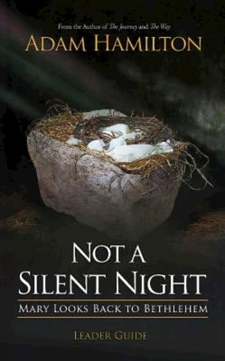 Not a Silent Night Leader Guide: Mary Looks Back to Bethlehem by Hamilton, Adam