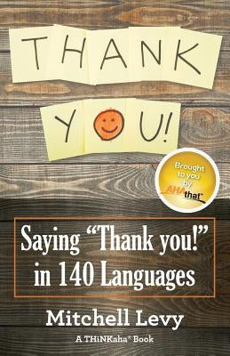 Thank You!: Saying Thank You! in 140 Languages by Levy, Mitchell