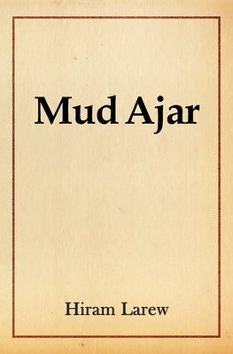 Mud Ajar by Larew, Hiram