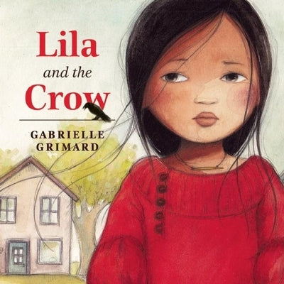 Lila and the Crow by Grimard, Gabrielle