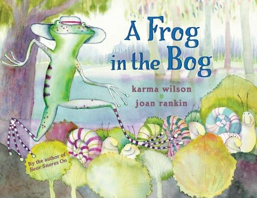 A Frog in the Bog by Wilson, Karma