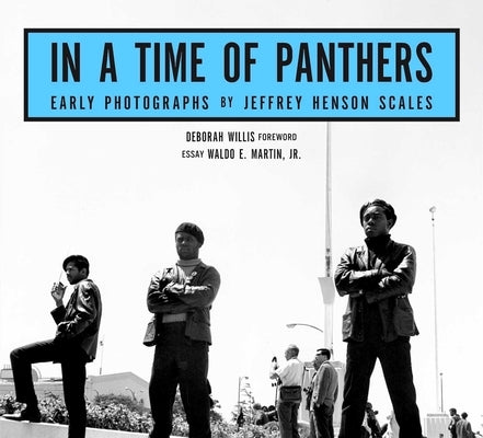 In a Time of Panthers: Early Photographs by Scales, Jeffrey Henson