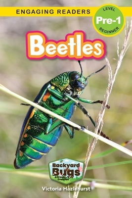 Beetles: Backyard Bugs and Creepy-Crawlies (Engaging Readers, Level Pre-1) by Hazlehurst, Victoria