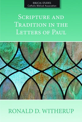 Scripture and Tradition in the Letters of Paul by Witherup, Ronald D.