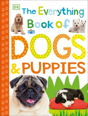 The Everything Book of Dogs and Puppies by DK