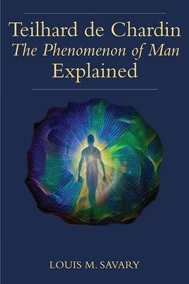 Teilhard de Chardin (T): The Human Phenomenon Explained by Savary, Louis M.