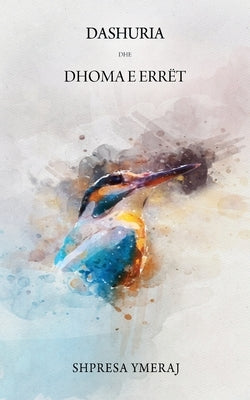 Dashuria Dhe Dhoma E Errët by Ymeraj, Shpresa