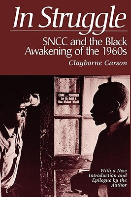 In Struggle: Sncc and the Black Awakening of the 1960s by Carson, Clayborne