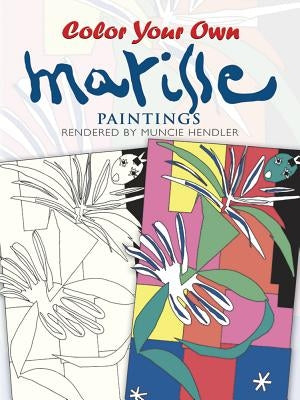 Color Your Own Matisse Paintings by Hendler, Muncie