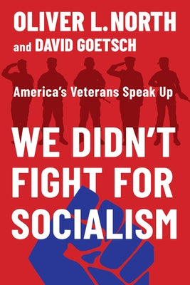 We Didn't Fight for Socialism: America's Veterans Speak Up by North, Oliver L.