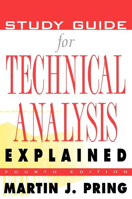 Study Guide for Technical Analysis Explained: The Successful Investor's Guide to Spotting Investment Trends and Turning Points by Pring, Martin J.