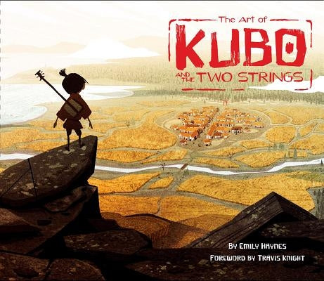 The Art of Kubo and the Two Strings by Haynes, Emily