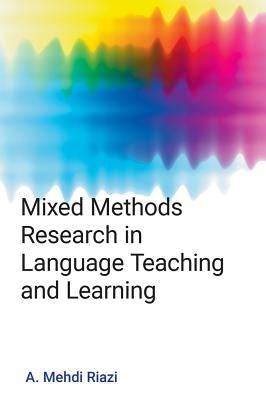 Mixed Methods Research in Language Teaching and Learning by Riazi, A. Mehdi