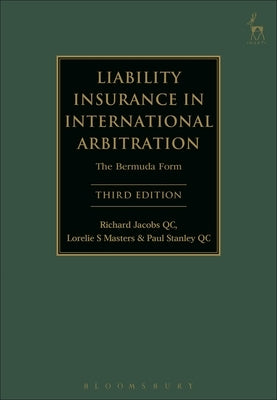 Liability Insurance in International Arbitration: The Bermuda Form by Jacobs, Richard