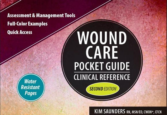 Wound Care Pocket Guide: Clinical Reference, Second Edition by Saunders, Kim