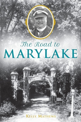 The Road to Marylake by Mathews, Kelly