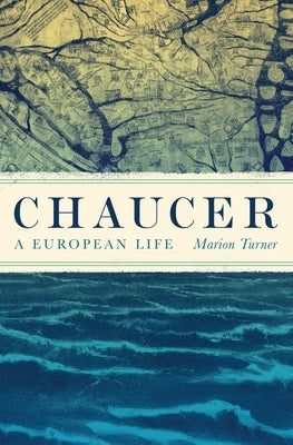 Chaucer: A European Life by Turner, Marion
