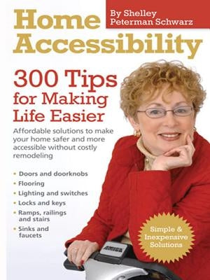 Home Accessibility: 300 Tips for Making Life Easier by Peterman Schwarz, Shelley