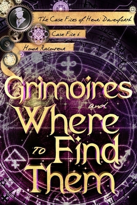 Grimoires and Where to Find Them by Dilsaver, Ashlee