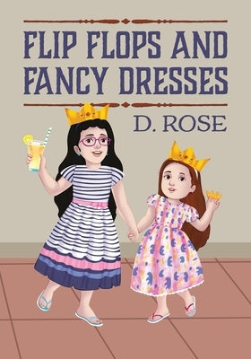 Flip Flops and Fancy Dresses by Rose, D.