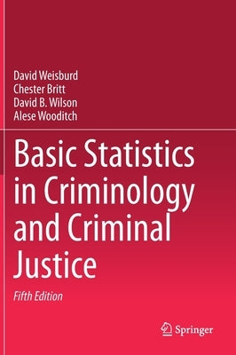 Basic Statistics in Criminology and Criminal Justice by Weisburd, David