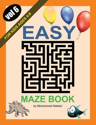 Easy Maze Book for Kids Ages 4-8 - Vol 6: Maze Puzzles Activity Workbook for Children by Nabeel, Muhammad