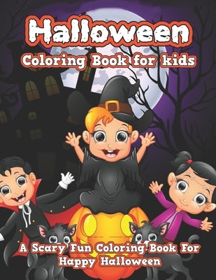 Halloween Coloring Book for kids: Fun Children Coloring book for Halloween. Gift for Boys and Girls. Cute Halloween Designs for Toddlers and Kids. by Islam, Atiqul