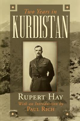 Two Years in Kurdistan: Experiences of a Political Officer, 1918-1920 by Rich, Paul