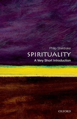 Spirituality: A Very Short Introduction by Sheldrake, Philip