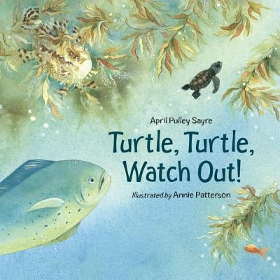 Turtle, Turtle, Watch Out! by Sayre, April Pulley