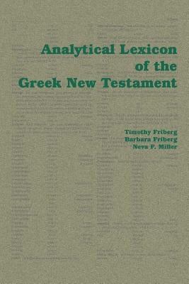 Analytical Lexicon of the Greek New Testament by Friberg, Timothy