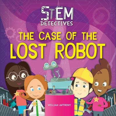 The Case of the Lost Robot by Anthony, William