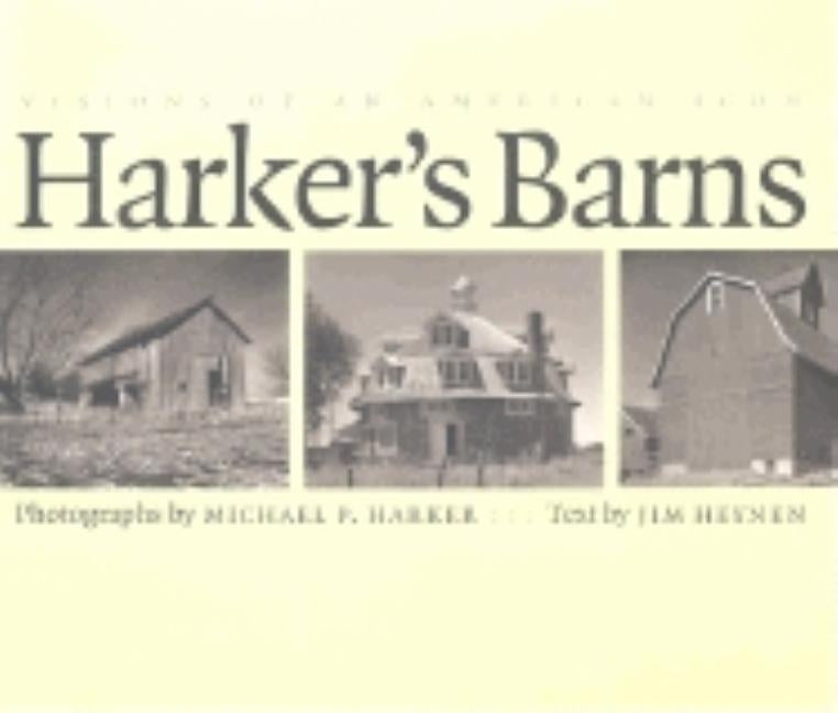 Harker's Barns: Visions of an American Icon by Harker, Michael P.
