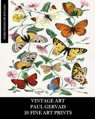 Vintage Art: Paul Gervais: 20 Fine Art Prints: Flora and Fauna Ephemera for Home Decor, Framing, and Junk Journals by Press, Vintage Revisited