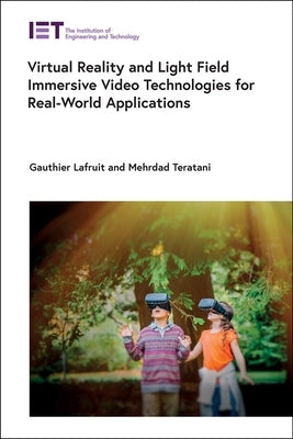 Virtual Reality and Light Field Immersive Video Technologies for Real-World Applications by Lafruit, Gauthier