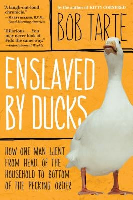 Enslaved by Ducks by Tarte, Bob