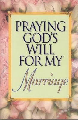 Praying God's Will for My Marriage by Roberts, Lee