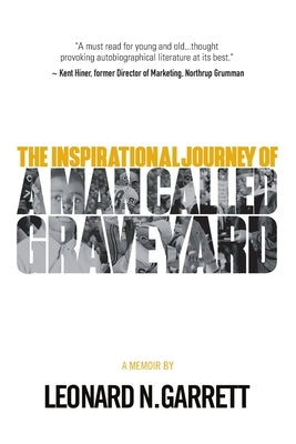 A Man Called Graveyard: The Inspirational Journey of Leonard Graveyard Garrett by Garrett, Leonard