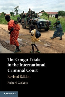 The Congo Trials in the International Criminal Court by Gaskins, Richard