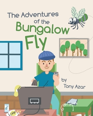 The Adventures of the Bungalow Fly by Azar, Tony