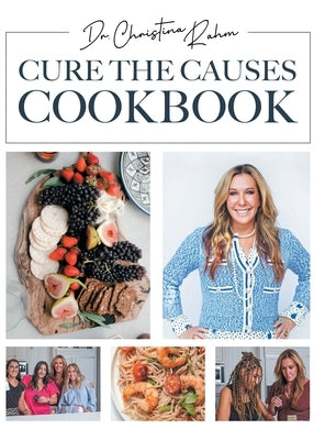 Cure the Causes Cookbook by Rahm, Christina