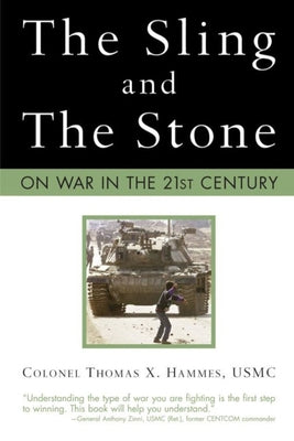 The Sling and the Stone: On War in the 21st Century by Hammes, Thomas X.