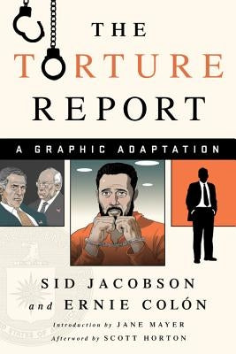 The Torture Report: A Graphic Adaptation by Jacobson, Sid