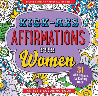 Kick-Ass Affirmations for Women Coloring Book by Peter Pauper Press